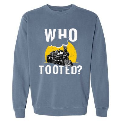 Who Tooted Funny Train Lover Cute Model Railroad Conductor Garment-Dyed Sweatshirt