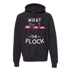 What The Flock Funny Pink Flamingo Premium Hoodie