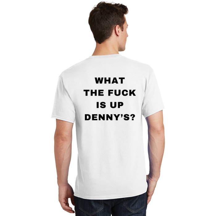 What The Fuck Is Up Denny’S T-Shirt