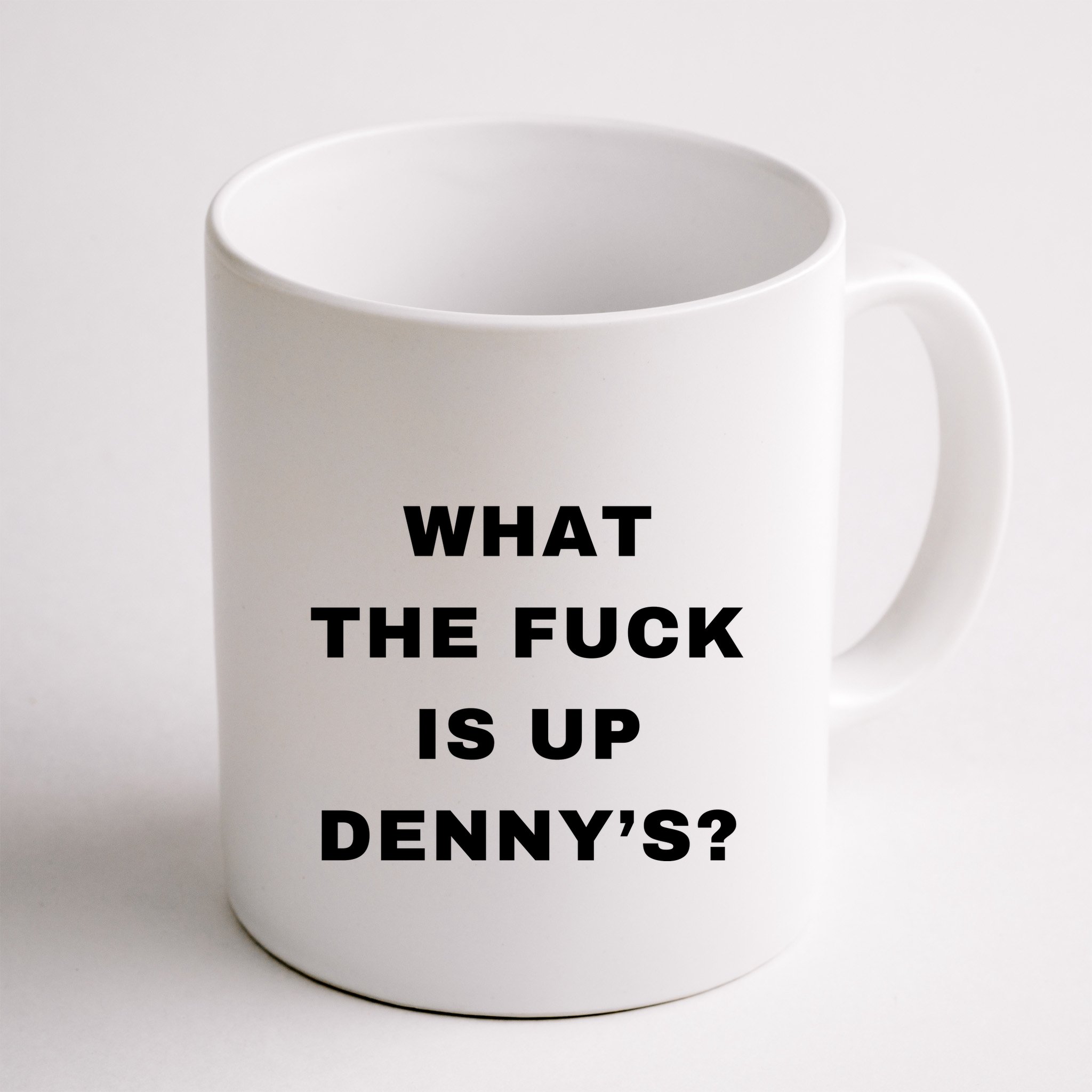 What The Fuck Is Up Denny’S Mug
