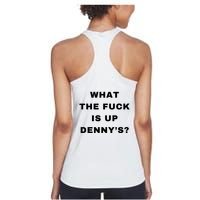 What The Fuck Is Up Denny’S Womens Tank Top