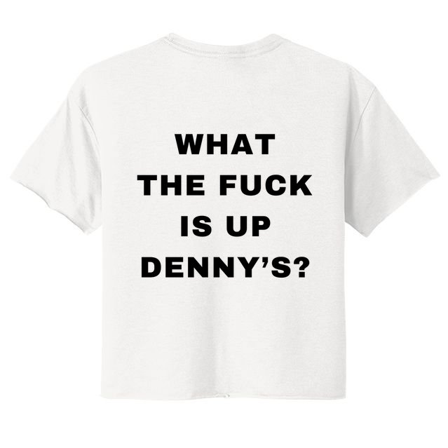 What The Fuck Is Up Denny’S Crop Top