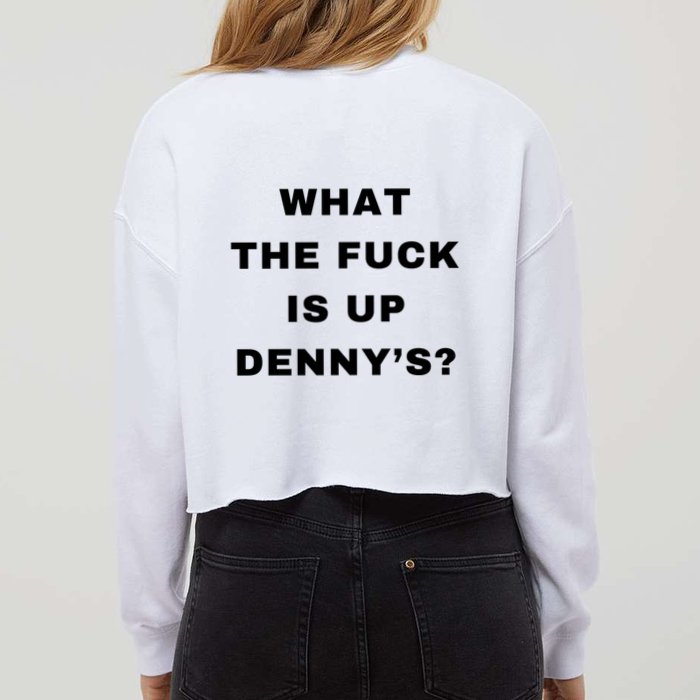 What The Fuck Is Up Denny’S Cropped Pullover Crew