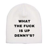 What The Fuck Is Up Denny’S Short Acrylic Beanie