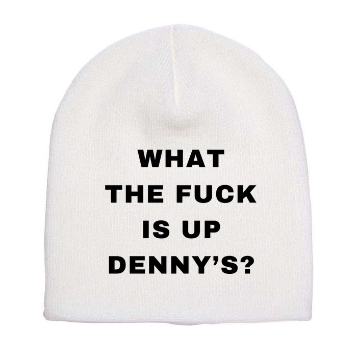 What The Fuck Is Up Denny’S Short Acrylic Beanie
