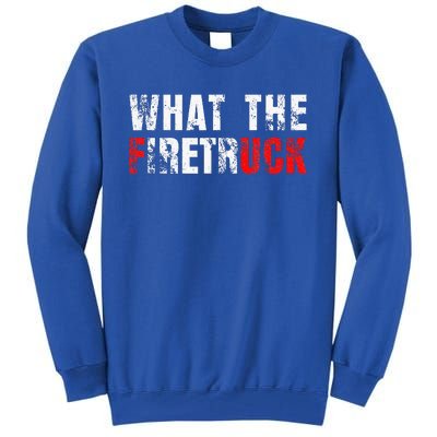 What The Firetruck Fireman Funny Firefighter Tall Sweatshirt