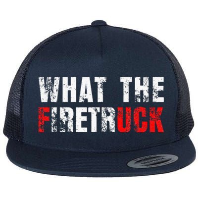 What The Firetruck Fireman Funny Firefighter Flat Bill Trucker Hat