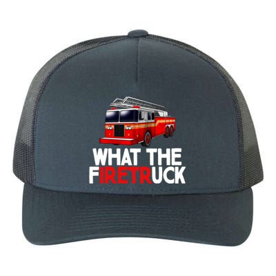 What The Firetruck Fire Rescuer Firefighter Funny Gift Yupoong Adult 5-Panel Trucker Hat