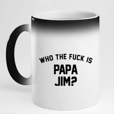 Who The Fck Is Papa Jim Shirt Who Is Papa Jim Tee 11oz Black Color Changing Mug