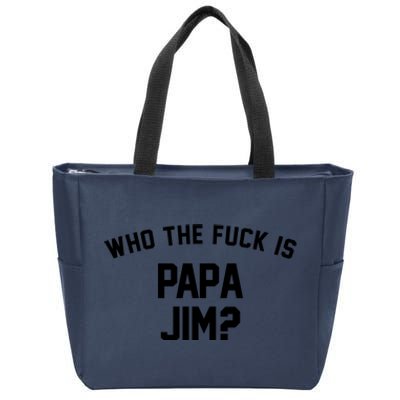 Who The Fck Is Papa Jim Shirt Who Is Papa Jim Tee Zip Tote Bag