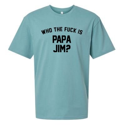 Who The Fck Is Papa Jim Shirt Who Is Papa Jim Tee Sueded Cloud Jersey T-Shirt