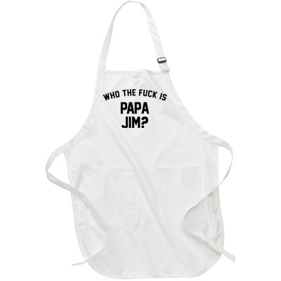 Who The Fck Is Papa Jim Shirt Who Is Papa Jim Tee Full-Length Apron With Pockets