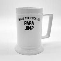 Who The Fck Is Papa Jim Shirt Who Is Papa Jim Tee Beer Stein