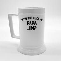 Who The Fck Is Papa Jim Shirt Who Is Papa Jim Tee Beer Stein