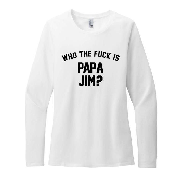 Who The Fck Is Papa Jim Shirt Who Is Papa Jim Tee Womens CVC Long Sleeve Shirt