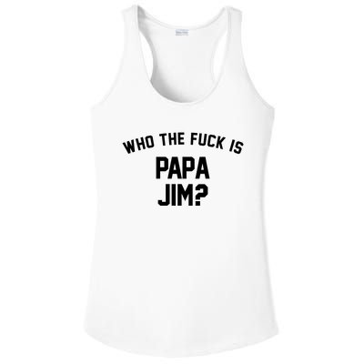 Who The Fck Is Papa Jim Shirt Who Is Papa Jim Tee Ladies PosiCharge Competitor Racerback Tank