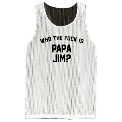 Who The Fck Is Papa Jim Shirt Who Is Papa Jim Tee Mesh Reversible Basketball Jersey Tank