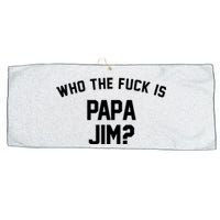 Who The Fck Is Papa Jim Shirt Who Is Papa Jim Tee Large Microfiber Waffle Golf Towel