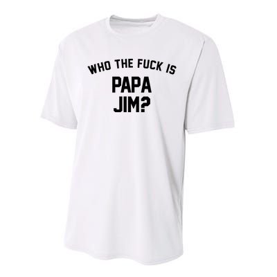 Who The Fck Is Papa Jim Shirt Who Is Papa Jim Tee Performance Sprint T-Shirt