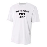 Who The Fck Is Papa Jim Shirt Who Is Papa Jim Tee Youth Performance Sprint T-Shirt