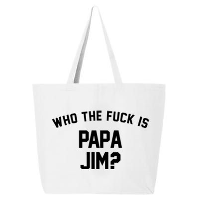 Who The Fck Is Papa Jim Shirt Who Is Papa Jim Tee 25L Jumbo Tote