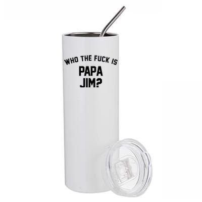 Who The Fck Is Papa Jim Shirt Who Is Papa Jim Tee Stainless Steel Tumbler