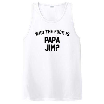 Who The Fck Is Papa Jim Shirt Who Is Papa Jim Tee PosiCharge Competitor Tank