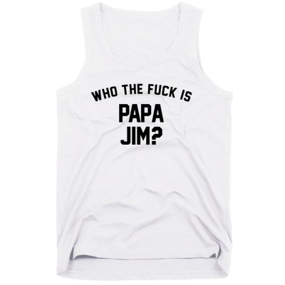 Who The Fck Is Papa Jim Shirt Who Is Papa Jim Tee Tank Top