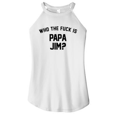 Who The Fck Is Papa Jim Shirt Who Is Papa Jim Tee Women's Perfect Tri Rocker Tank