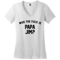 Who The Fck Is Papa Jim Shirt Who Is Papa Jim Tee Women's V-Neck T-Shirt