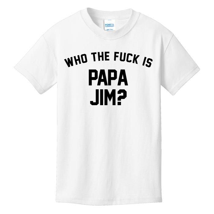 Who The Fck Is Papa Jim Shirt Who Is Papa Jim Tee Kids T-Shirt