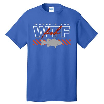 WhereS The Fish Wtf Funny Fishing Joke Tall T-Shirt