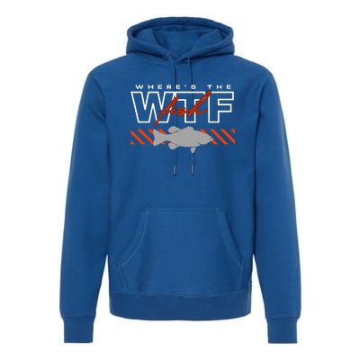 WhereS The Fish Wtf Funny Fishing Joke Premium Hoodie