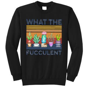 What The Fucculent Cactus Succulents Gardening Sweatshirt