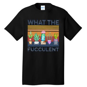 What The Fucculent Cactus Succulents Gardening Tall T-Shirt