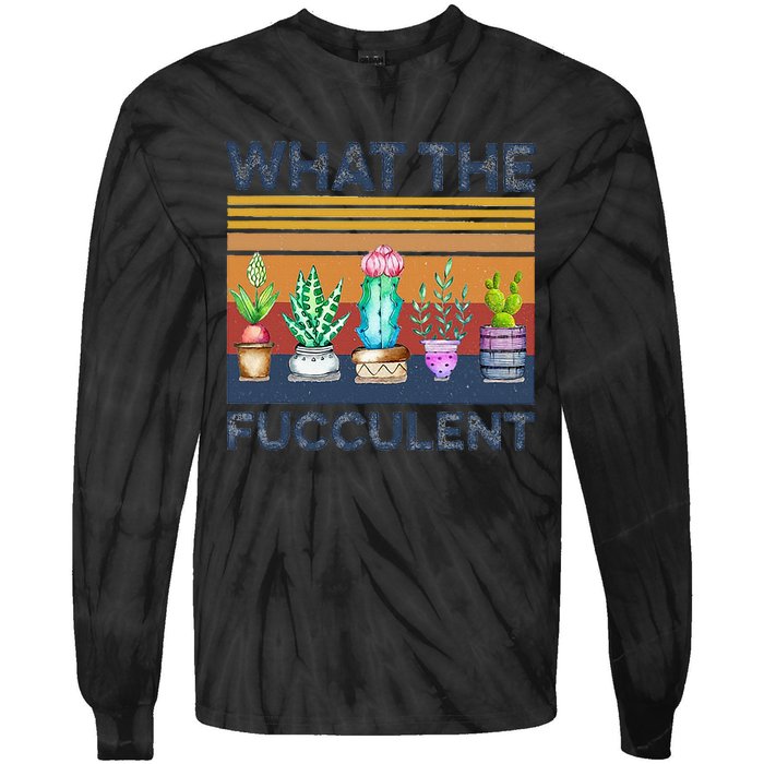 What The Fucculent Cactus Succulents Gardening Tie-Dye Long Sleeve Shirt