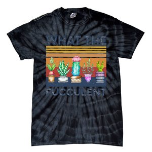 What The Fucculent Cactus Succulents Gardening Tie-Dye T-Shirt