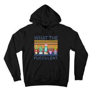 What The Fucculent Cactus Succulents Gardening Tall Hoodie