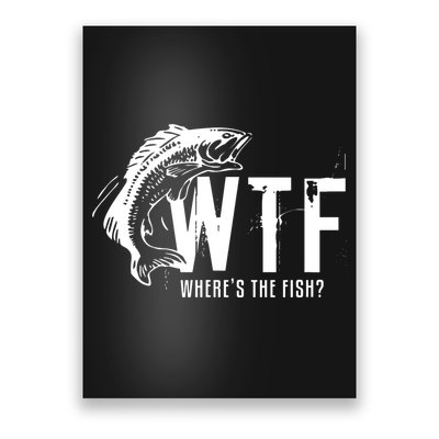 Wheres The Fish Wtf Meaning Funny Fishing Poster