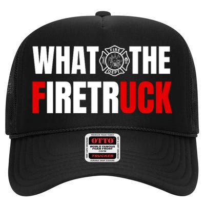 What The Firetruck Fireman Funny Firefighter Dad High Crown Mesh Back Trucker Hat