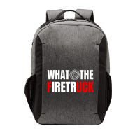 What The Firetruck Fireman Funny Firefighter Dad Vector Backpack