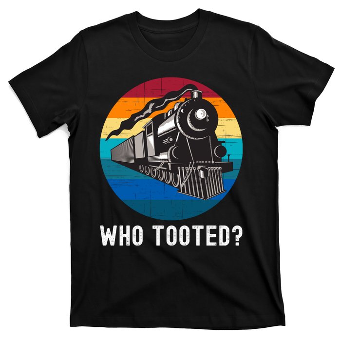 Who Tooted Funny Train Lovers Funny Locomotive & Railroad T-Shirt