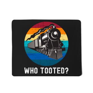 Who Tooted Funny Train Lovers Funny Locomotive & Railroad Mousepad