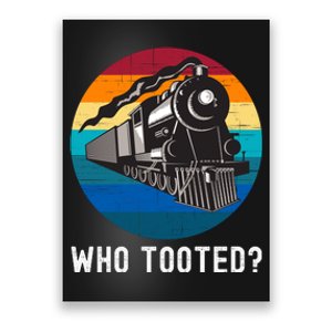 Who Tooted Funny Train Lovers Funny Locomotive & Railroad Poster