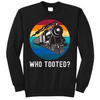 Who Tooted Funny Train Lovers Funny Locomotive & Railroad Tall Sweatshirt