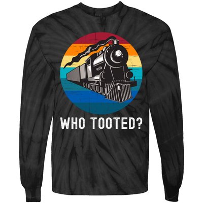 Who Tooted Funny Train Lovers Funny Locomotive & Railroad Tie-Dye Long Sleeve Shirt