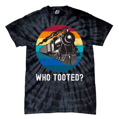 Who Tooted Funny Train Lovers Funny Locomotive & Railroad Tie-Dye T-Shirt