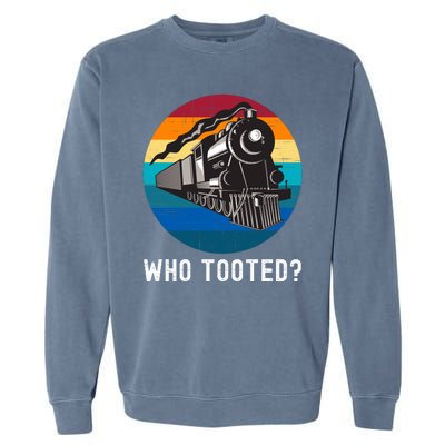 Who Tooted Funny Train Lovers Funny Locomotive & Railroad Garment-Dyed Sweatshirt