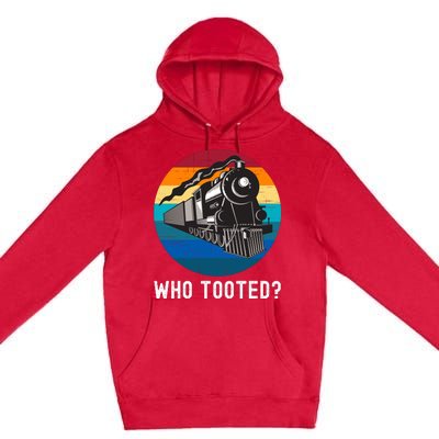 Who Tooted Funny Train Lovers Funny Locomotive & Railroad Premium Pullover Hoodie