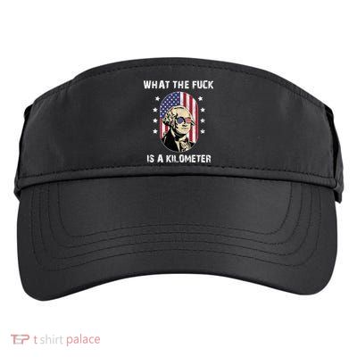 What The F*ck Is A Kilometer Funny George Washington USA Adult Drive Performance Visor